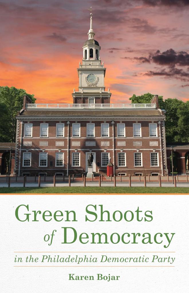 Weitere Ansicht: Green Shoots of Democracy within the Philadelphia Democratic Party | Karen Bojar