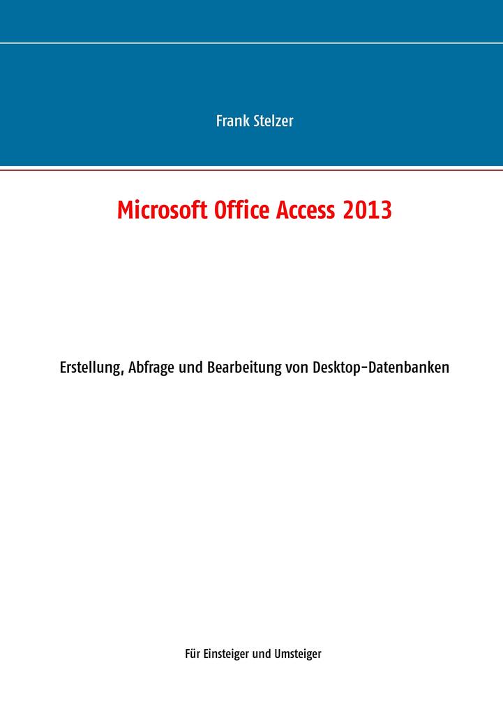 Produktbild: Microsoft Office Access 2013 - Desktop Grundlagen | Frank Stelzer