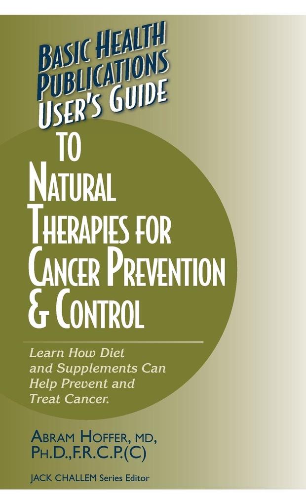 Produktbild: User's Guide to Natural Therapies for Cancer Prevention and Control | Abram Hoffer