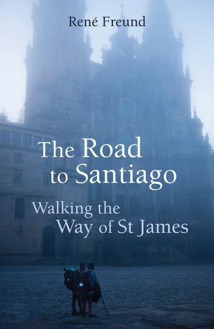 Produktbild: The Road to Santiago | René Freund