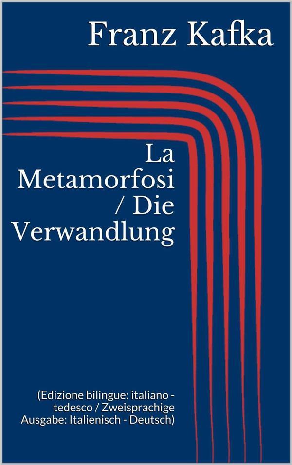 Produktbild: La Metamorfosi / Die Verwandlung (Edizione bilingue: italiano - tedesco / Zweisprachige Ausgabe: Italienisch - Deutsch) | Franz Kafka
