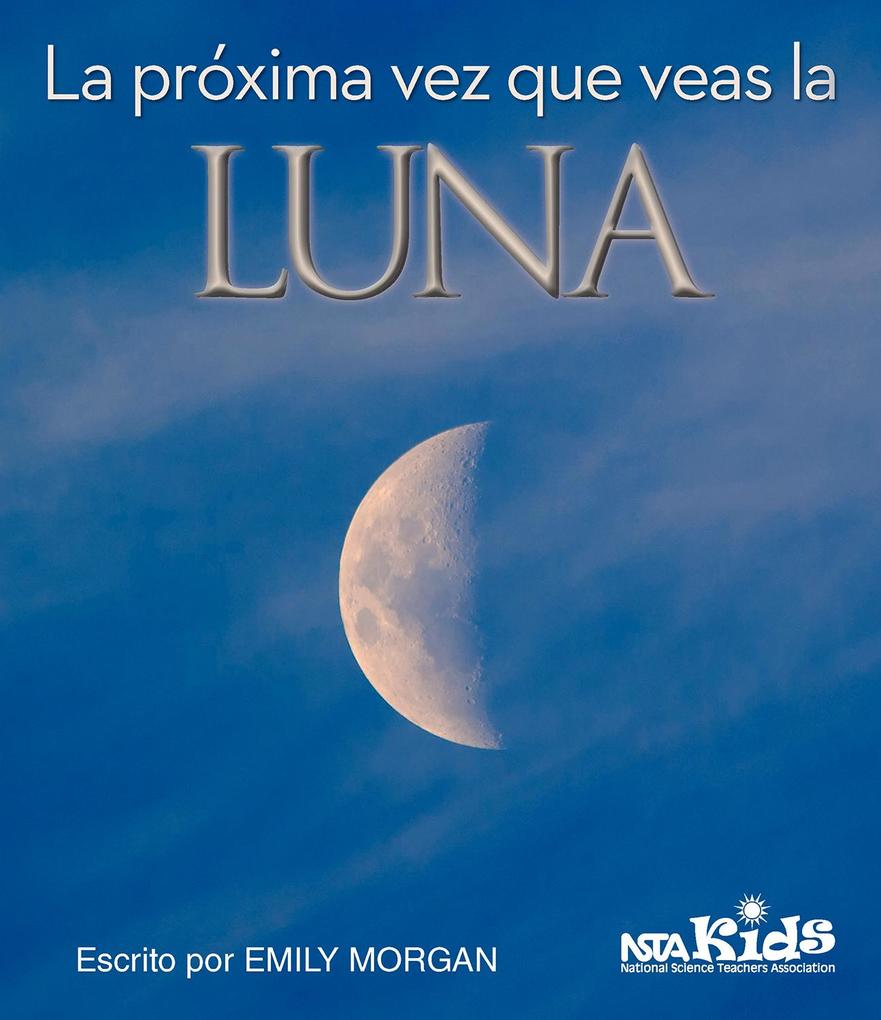 Produktbild: La Próxima Vez Que Veas La Luna | Emily Morgan