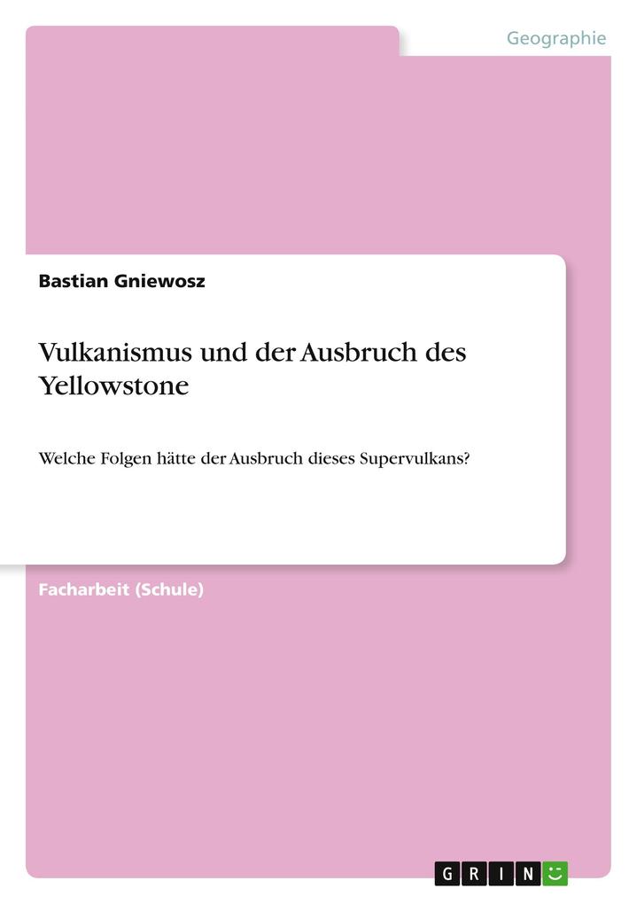 Produktbild: Vulkanismus und der Ausbruch des Yellowstone | Bastian Gniewosz