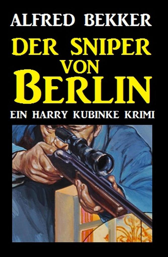 Produktbild: Der Sniper von Berlin | Alfred Bekker