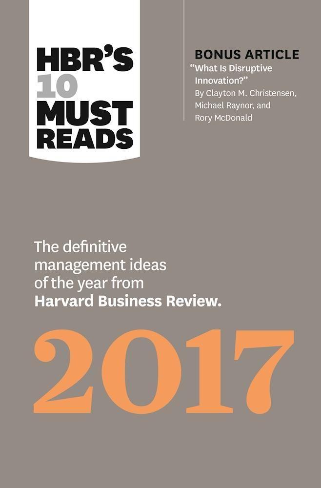Produktbild: Hbr's 10 Must Reads 2017 | Harvard Business Review, Clayton M Christensen, Adam Grant, Vijay Govindarajan, Thomas H Davenport