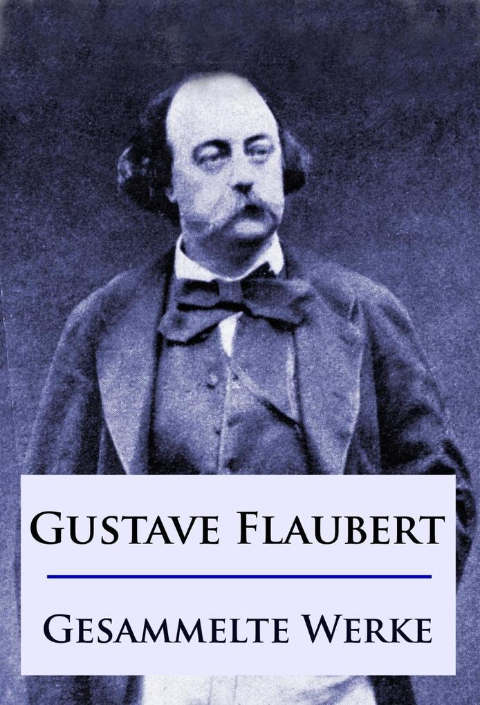 Produktbild: Gustave Flaubert - Gesammelte Werke | Gustave Flaubert
