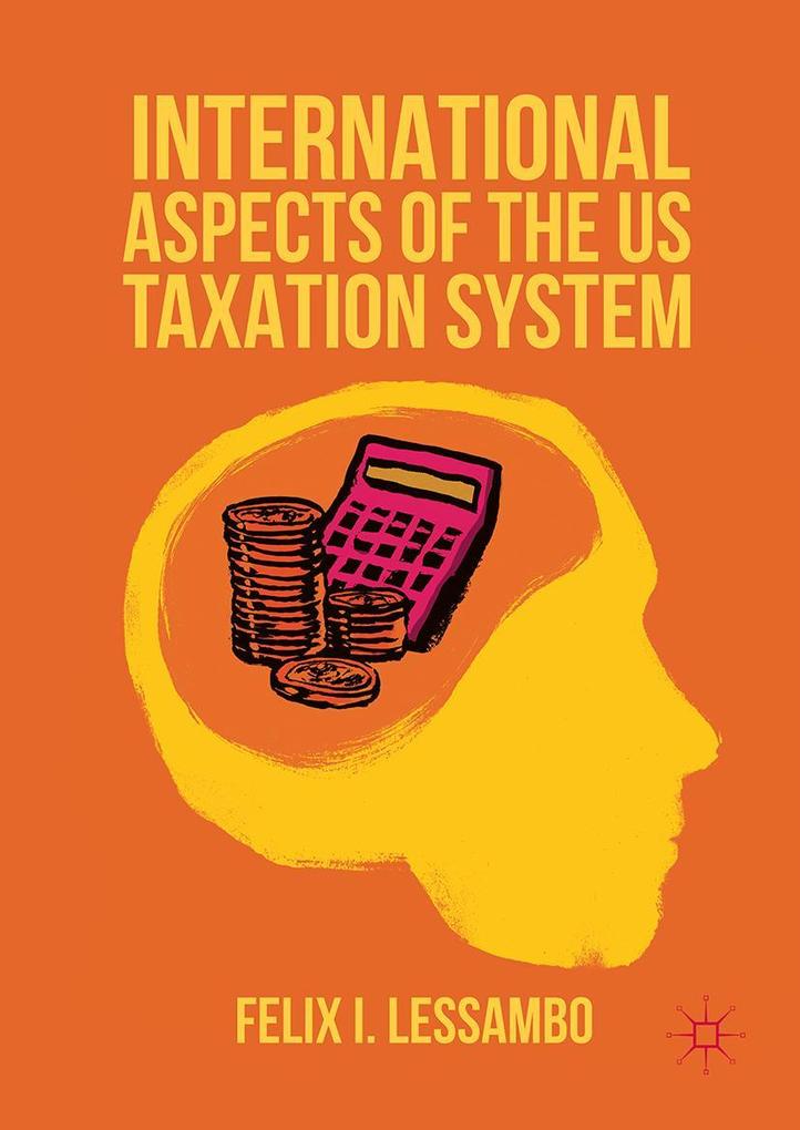 Produktbild: International Aspects of the US Taxation System | Felix I. Lessambo