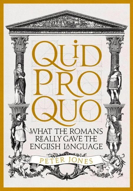 Produktbild: Quid Pro Quo: What the Romans Really Gave the English Language | Peter Jones