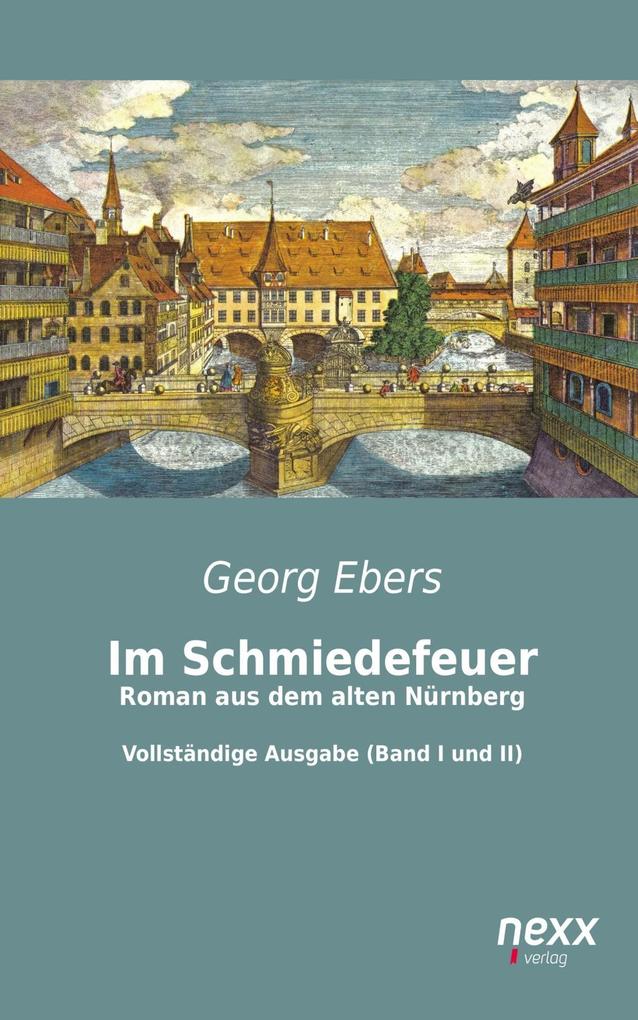 Produktbild: Im Schmiedefeuer: Roman aus dem alten Nürnberg | Georg Ebers