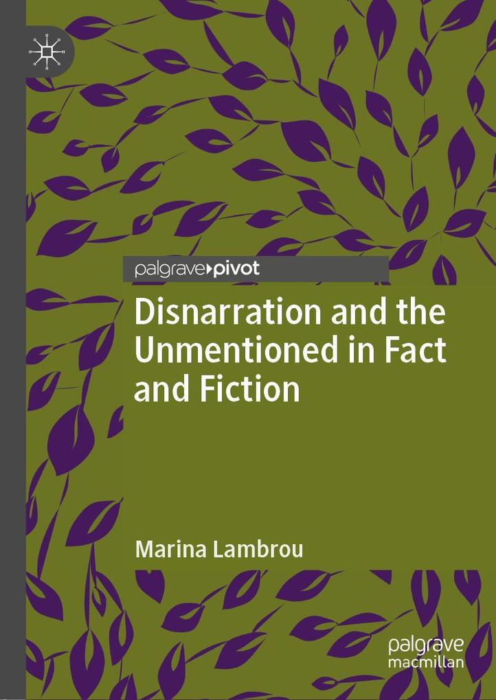 Produktbild: Disnarration and the Unmentioned in Fact and Fiction | Marina Lambrou
