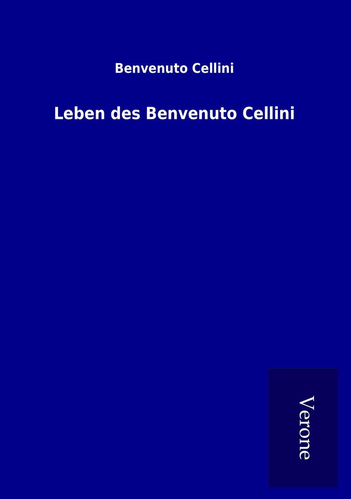 Produktbild: Leben des Benvenuto Cellini | Benvenuto Cellini