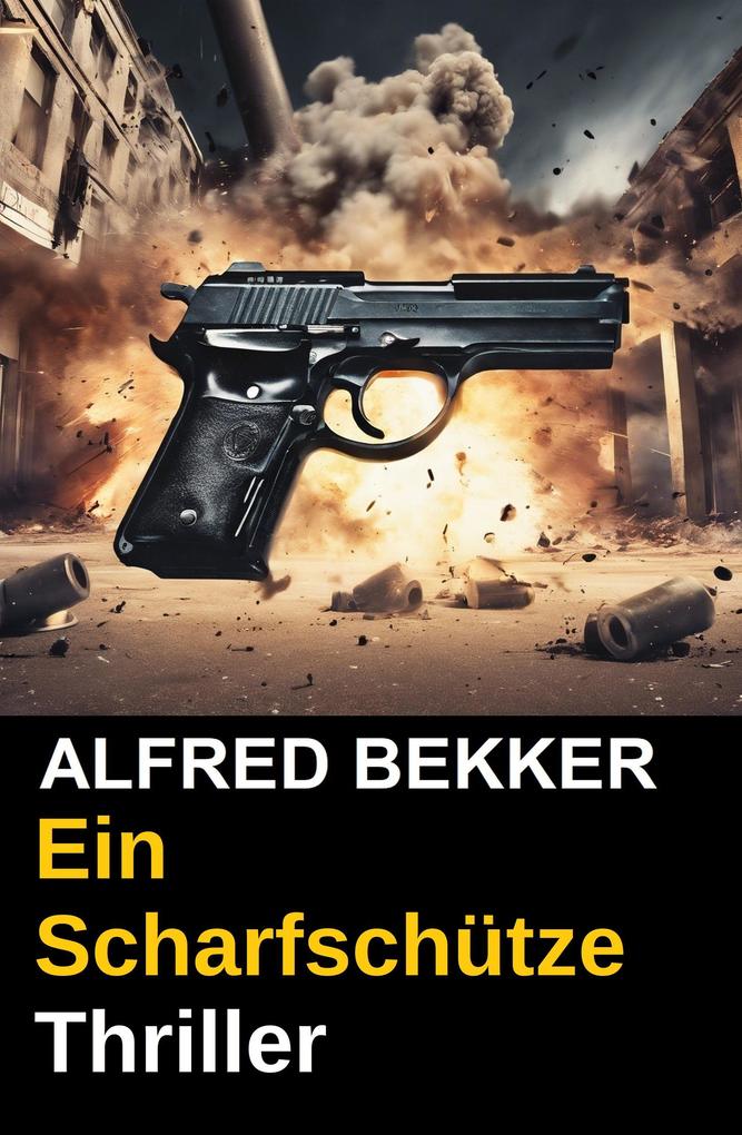 Produktbild: Ein Scharfschütze: Thriller | Alfred Bekker