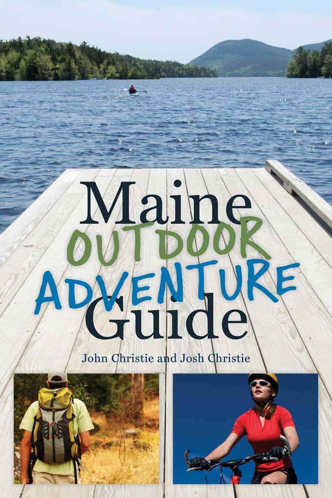 Produktbild: Maine Outdoor Adventure Guide | John Christie, Josh Christie