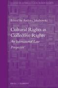 Cultural Rights as Collective Rights: An International Law Perspective