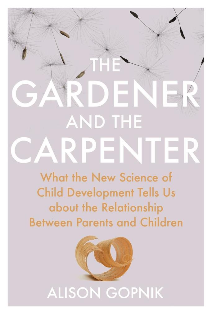 Produktbild: The Gardener and the Carpenter | Alison Gopnik
