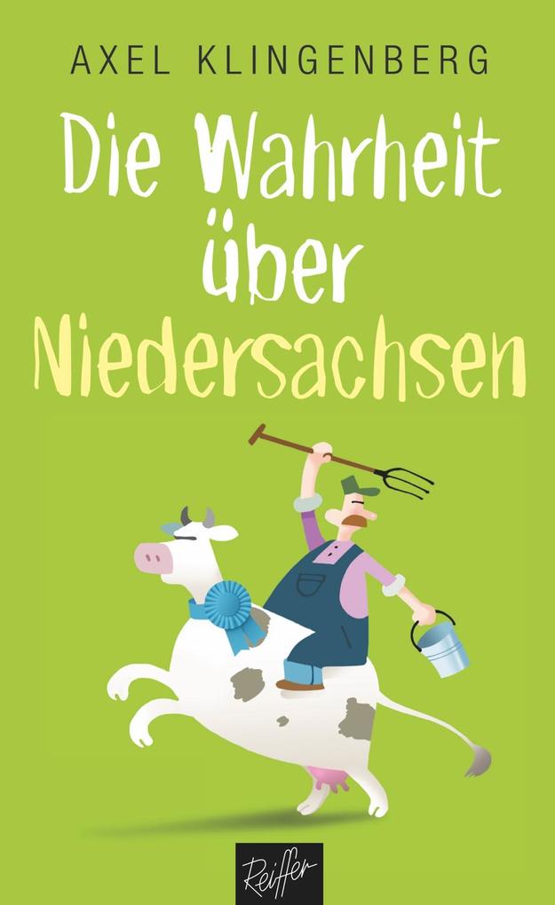 Produktbild: Die Wahrheit über Niedersachsen | Axel Klingenberg