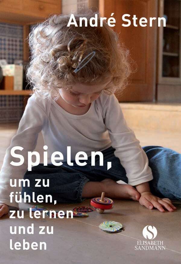 Produktbild: Spielen, um zu fühlen, zu lernen und zu leben | André Stern