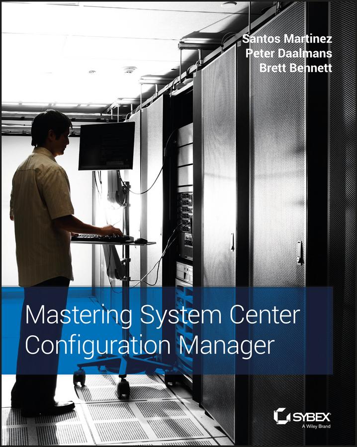 Produktbild: Mastering System Center Configuration Manager | Santos Martinez, Peter Daalmans, Brett Bennett