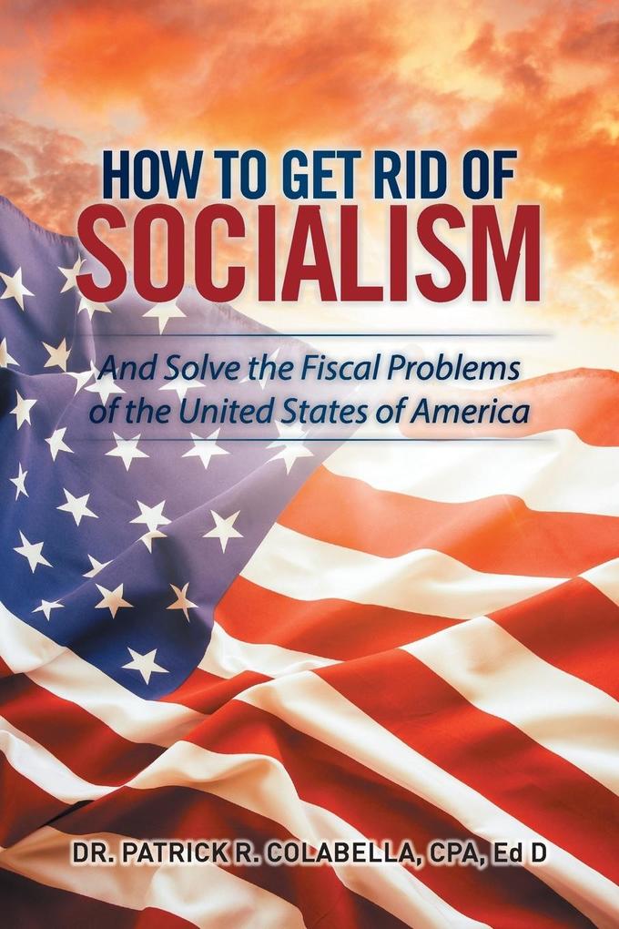 Produktbild: How to Get Rid of Socialism | CPA Ed D Patrick R. Colabella