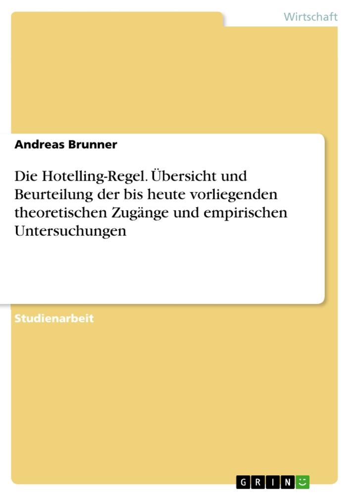 Produktbild: Die Hotelling-Regel. Übersicht und Beurteilung der bis heute vorliegenden theoretischen Zugänge und empirischen Untersuchungen | Andreas Brunner