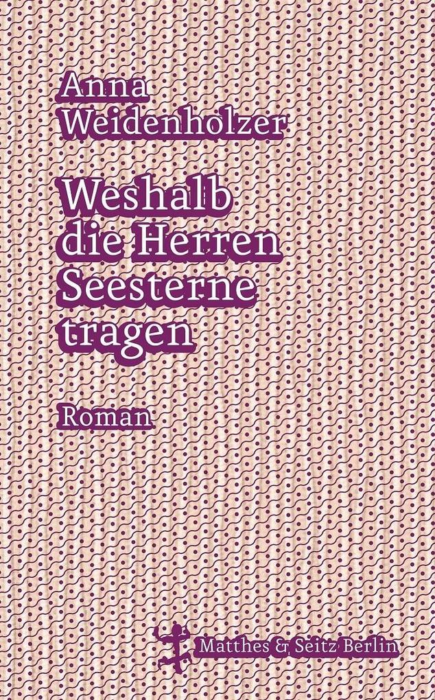 Produktbild: Weshalb die Herren Seesterne tragen | Anna Weidenholzer