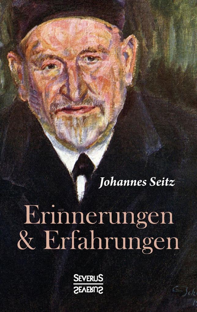 Produktbild: Erinnerungen und Erfahrungen | Johannes Seitz