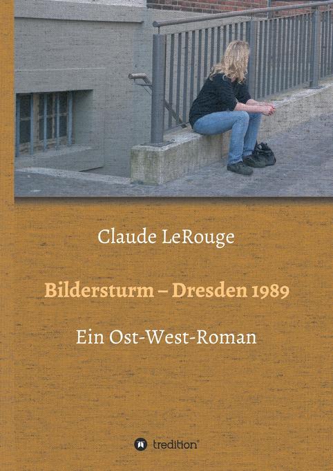 Produktbild: Bildersturm - Dresden 1989 | Claude LeRouge
