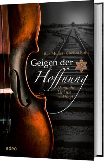 Produktbild: Geigen der Hoffnung | Titus Müller, Christa Roth