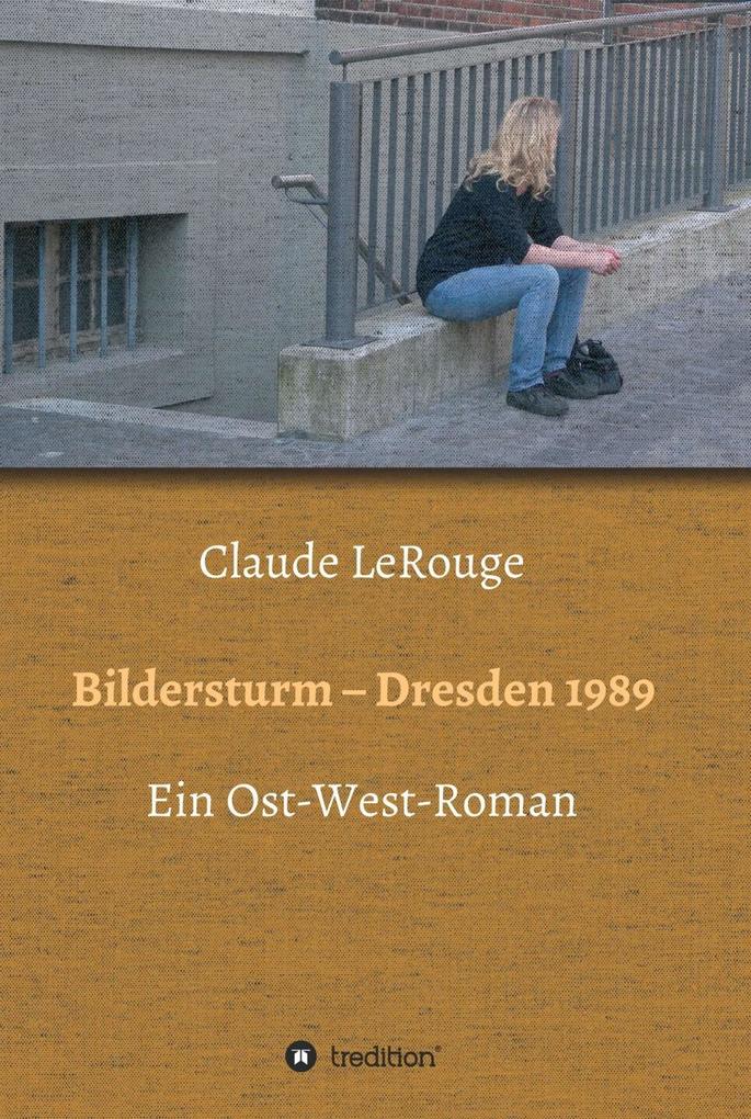 Produktbild: Bildersturm - Dresden 1989 | Claude LeRouge