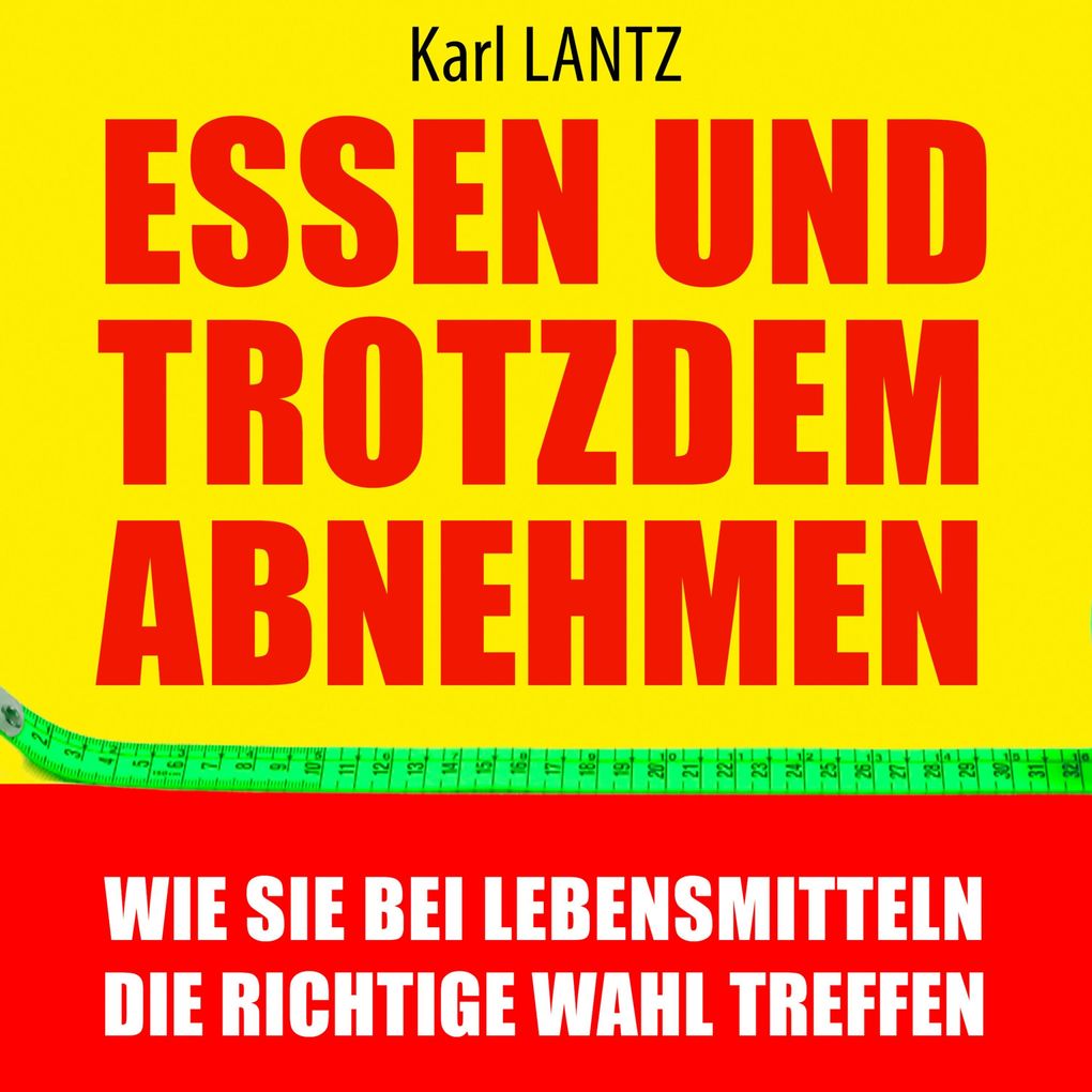 Produktbild: Essen und trotzdem abnehmen | Karl Lantz