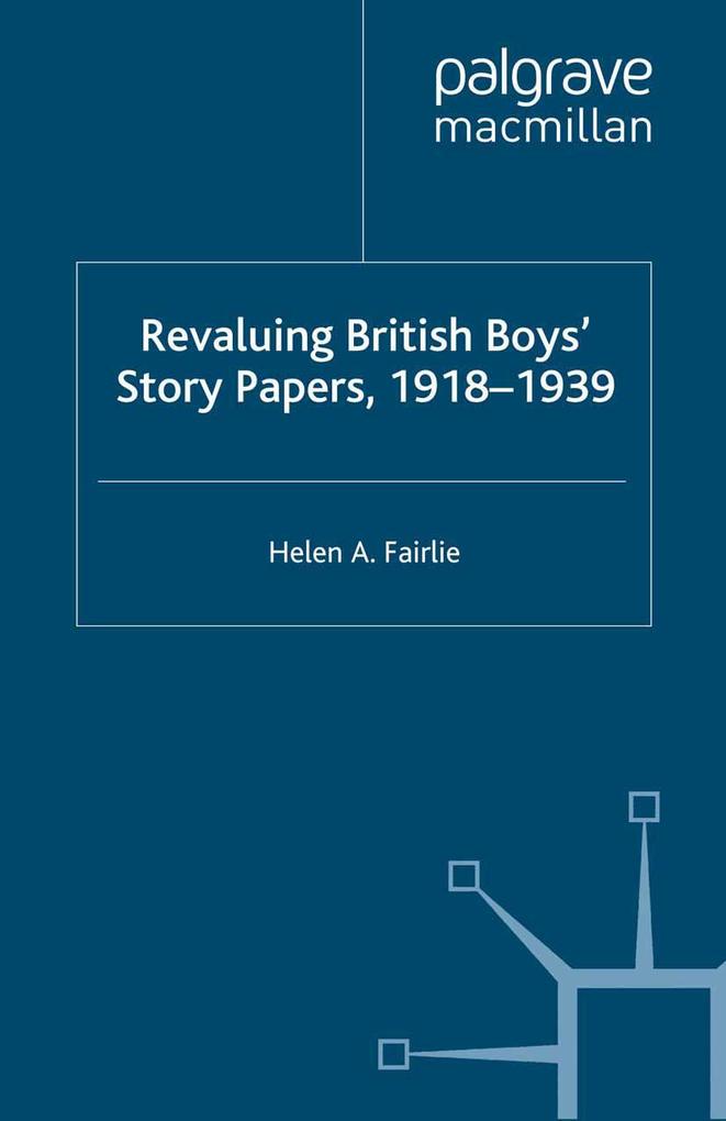 Produktbild: Revaluing British Boys' Story Papers, 1918-1939 | H. A Fairlie