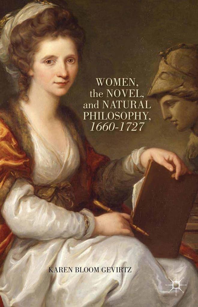 Produktbild: Women, the Novel, and Natural Philosophy, 1660-1727 | K. Gevirtz