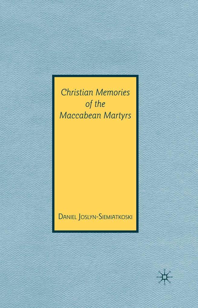 Produktbild: Christian Memories of the Maccabean Martyrs | D. Joslyn-Siemiatkoski