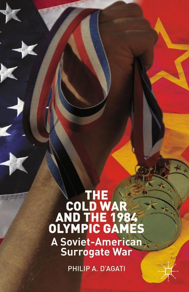 Produktbild: The Cold War and the 1984 Olympic Games | Philip DAgati, Philip D'Agati