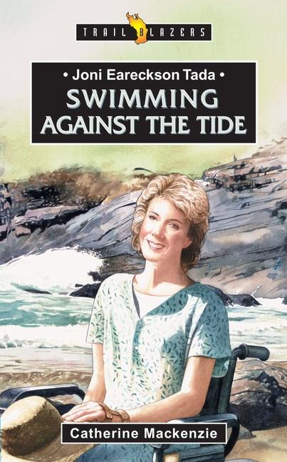 Produktbild: Joni Eareckson Tada: Swimming Against the Tide | Catherine MacKenzie