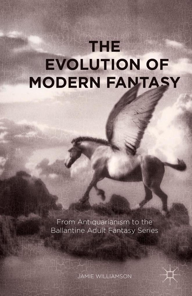 Produktbild: The Evolution of Modern Fantasy | Jamie Williamson