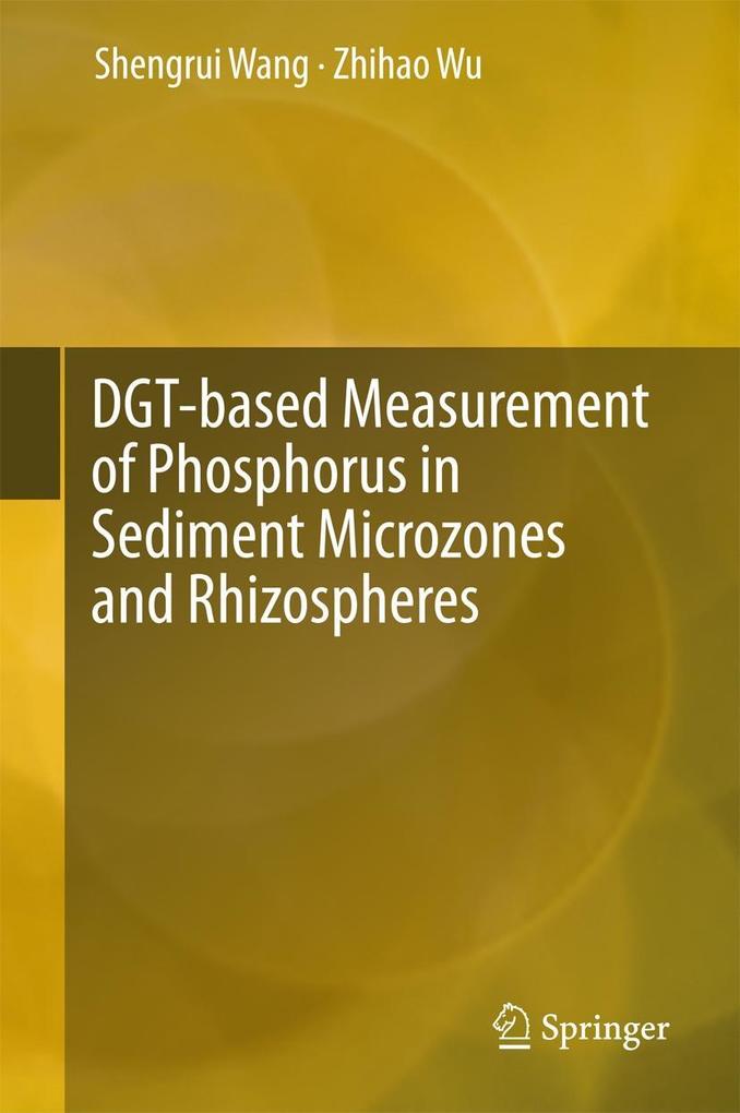 Produktbild: DGT-based Measurement of Phosphorus in Sediment Microzones and Rhizospheres | Shengrui Wang, Zhihao Wu