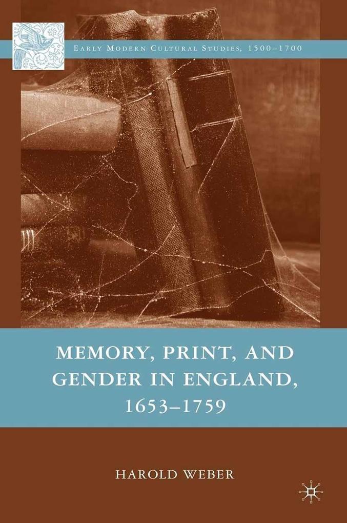 Produktbild: Memory, Print, and Gender in England, 1653-1759 | H. Weber