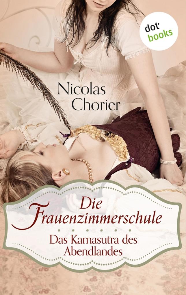 Produktbild: Die Frauenzimmerschule - Das Kamasutra des Abendlandes | Nicolas Chorier