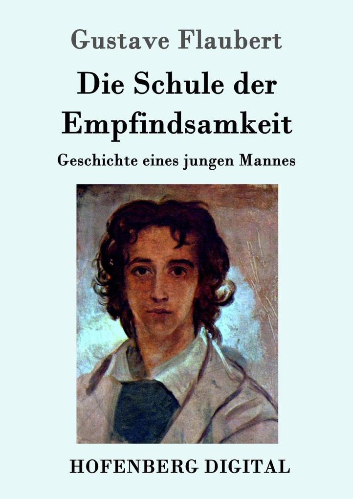 Produktbild: Die Schule der Empfindsamkeit | Gustave Flaubert
