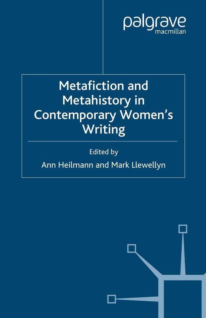 Produktbild: Metafiction and Metahistory in Contemporary Women's Writing | A. Heilmann, M. Llewellyn