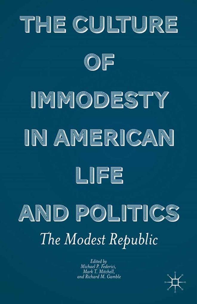 Produktbild: The Culture of Immodesty in American Life and Politics