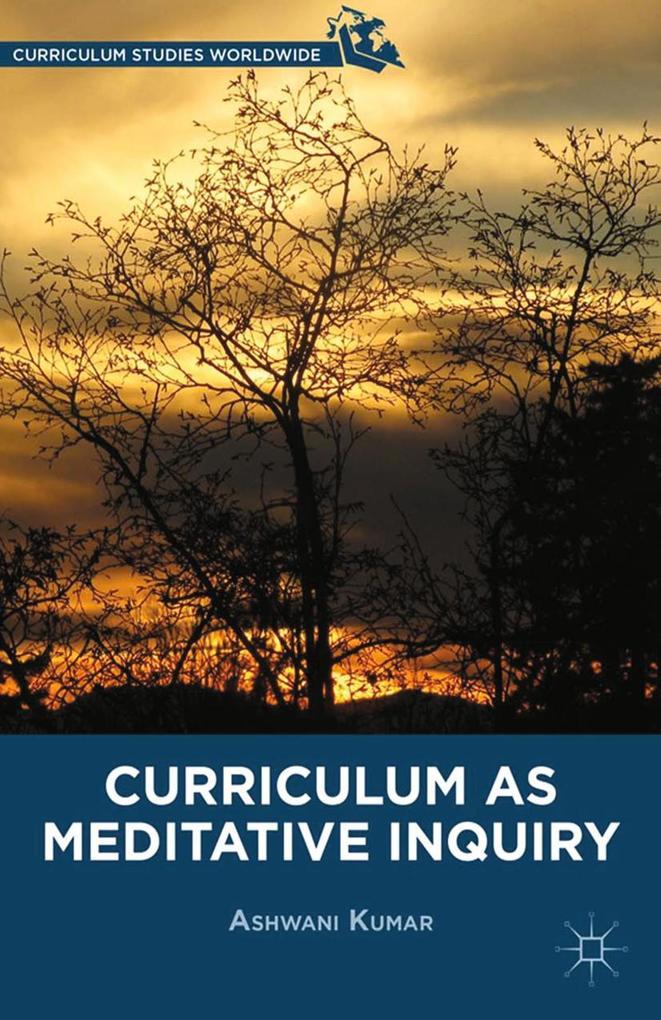 Produktbild: Curriculum as Meditative Inquiry | A. Kumar