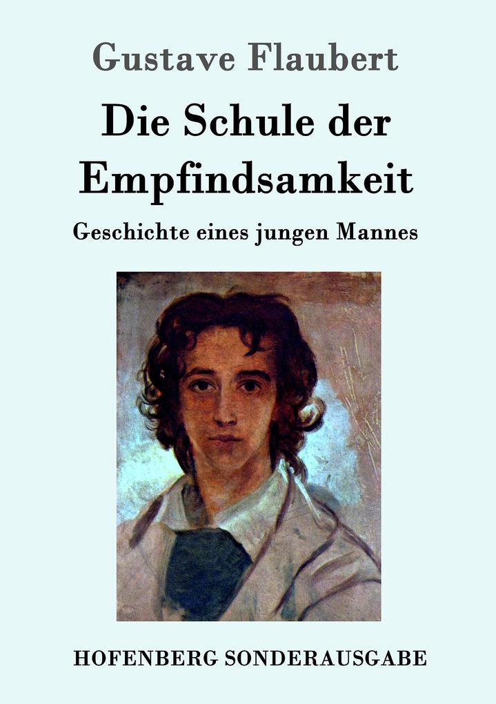 Produktbild: Die Schule der Empfindsamkeit | Gustave Flaubert
