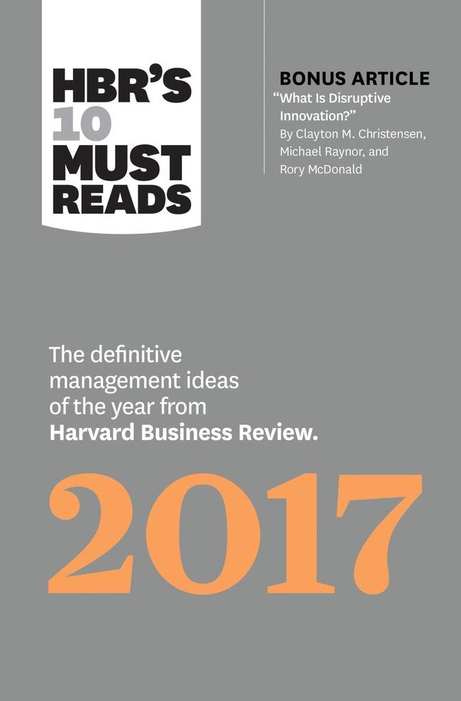 Produktbild: HBR's 10 Must Reads 2017 | Harvard Business Review, Clayton M. Christensen, Adam Grant, Vijay Govindarajan, Thomas H. Davenport