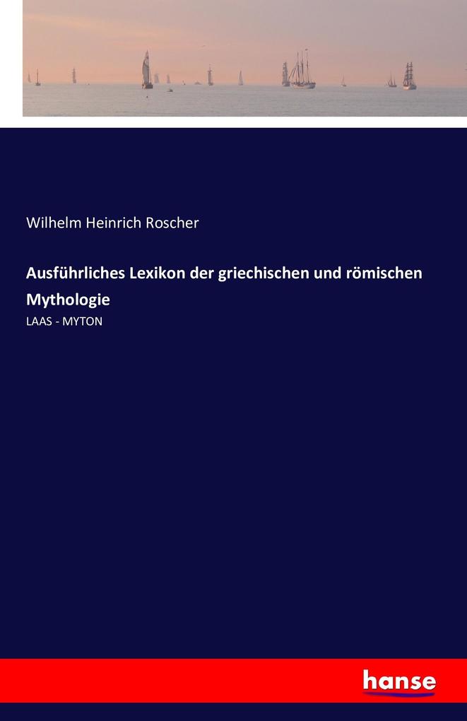Produktbild: Ausführliches Lexikon der griechischen und römischen Mythologie | Wilhelm Heinrich Roscher