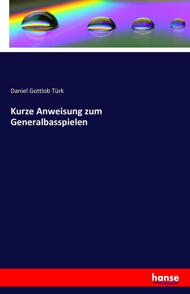 Produktbild: Kurze Anweisung zum Generalbasspielen | Daniel Gottlob Türk