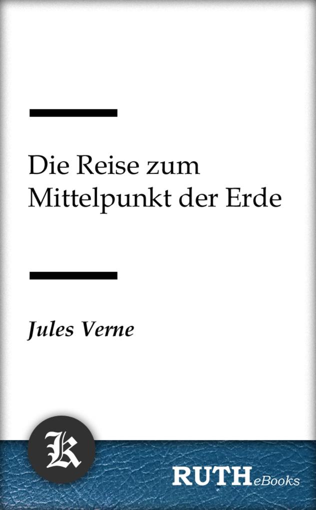Produktbild: Die Reise zum Mittelpunkt der Erde | Jules Verne