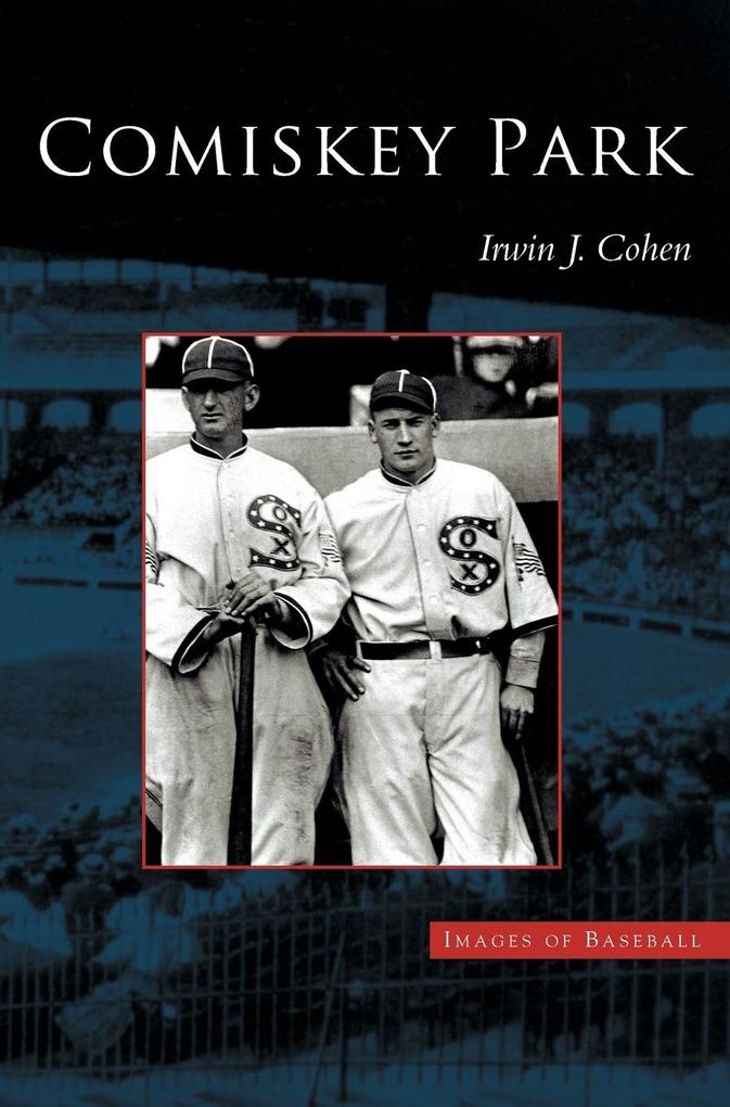 Produktbild: Comiskey Park | Irwin J. Cohen