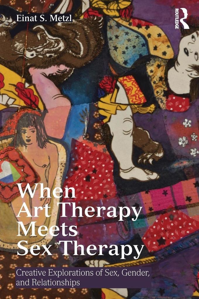 Produktbild: When Art Therapy Meets Sex Therapy | Einat S. Metzl